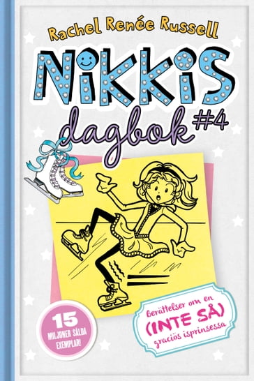 Nikkis dagbok #4: Berättelser om en (INTE SÅ) graciös isprinsesssa - Lisa Vega - Rachel Renée Russell