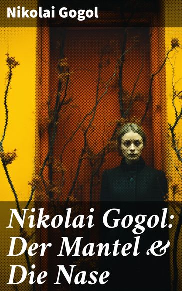 Nikolai Gogol: Der Mantel & Die Nase - Nikolai Gogol