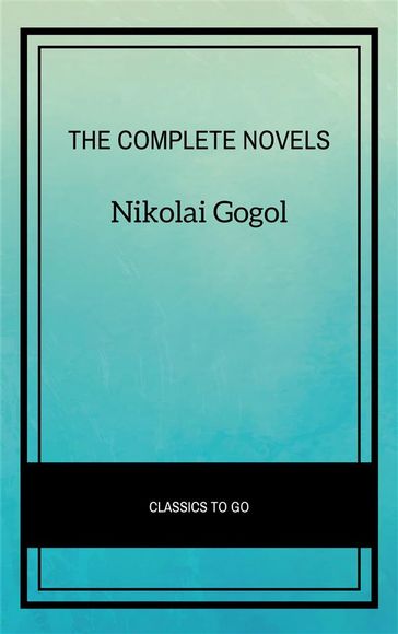 Nikolai Gogol: The Complete Novels - Nikolai Gogol