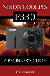 Nikon Coolpix P330: A Beginner