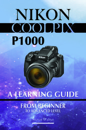 Nikon Coolpix p1000: A Learning Guide. From Beginner To Advanced Level