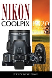 Nikon Coolpix p520: Beginner