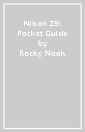 Nikon Z9: Pocket Guide