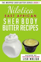 Nilotica [East African] Shea Body Butter Recipes