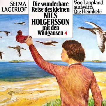 Nils Holgersson, Folge 4: Die wunderbare Reise des kleinen Nils Holgersson mit den Wildgänsen - Selma Lagerlof - Peter Folken