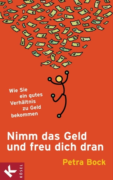 Nimm das Geld und freu dich dran - Petra Bock