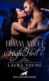 Nimm mich in HighHeels Erotische Geschichte