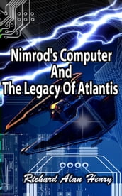 Nimrod s Computer And The Legacy Of Atlantis