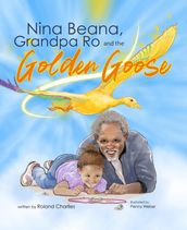 Nina Beana, Grandpa Ro, and the Golden Goose