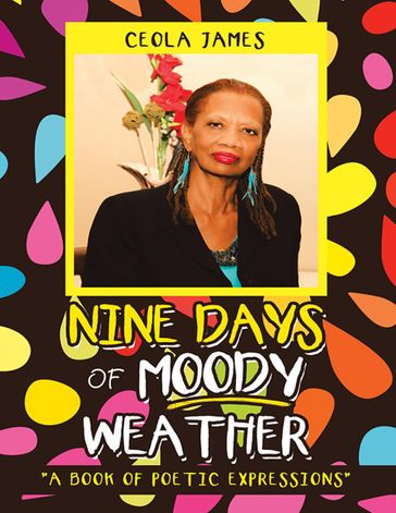 Nine Days of Moody Weather: "A Book of Poetic Expressions" - Ceola James