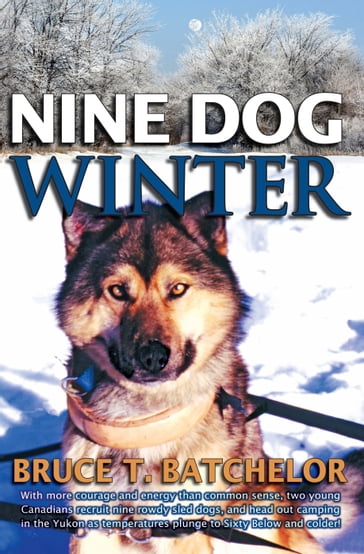 Nine Dog Winter - Bruce Batchelor