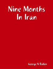 Nine Months In Iran