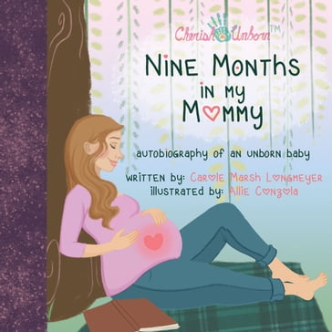 Nine Months in My Mommy: Autobiography of an Unborn Baby - Carole Marsh Longmeyer
