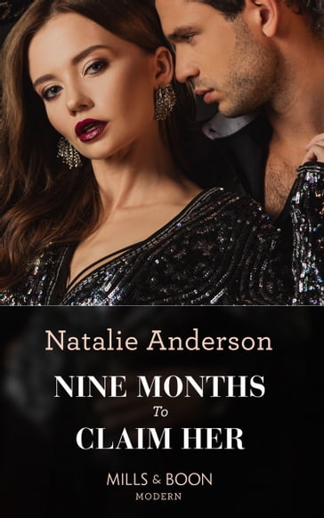 Nine Months To Claim Her (Rebels, Brothers, Billionaires, Book 2) (Mills & Boon Modern) - Natalie Anderson