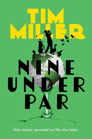 Nine Under Par - Tim Miller