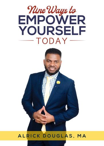 Nine Ways To Empower Yourself Today - Alrick Douglas
