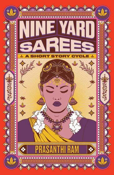 Nine Yard Sarees: a short story cycle - Prasanthi Ram