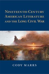 Nineteenth-Century American Literature and the Long Civil War