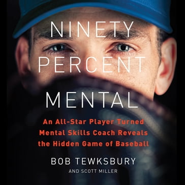 Ninety Percent Mental - Bob Tewksbury - Scott Miller