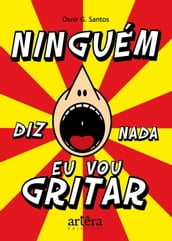 Ninguém Diz Nada, Eu Vou Gritar