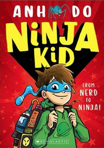Ninja Kid: From Nerd to Ninja - Anh Do