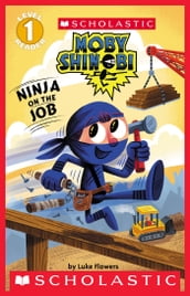 Ninja on the Job (Moby Shinobi: Scholastic Reader, Level 1)