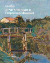 Nino Springolo. L impressione decantata. Ediz. illustrata