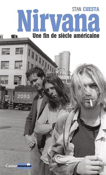Nirvana, une fin de siècle américaine - Stan Cuesta