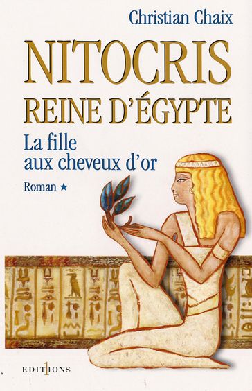 Nitocris, Reine d'Egypte, t.I : La Fille aux Cheveux d'Or - Christian Chaix