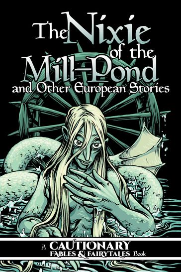 Nixie of the Mill-Pond and Other European Stories - Kory Bing - Mary Cagle - K.C. Green - Jose Pimienta - Katie Shanahan - Shaggy Shanahan - Lin Visel - Carla Speed McNeil