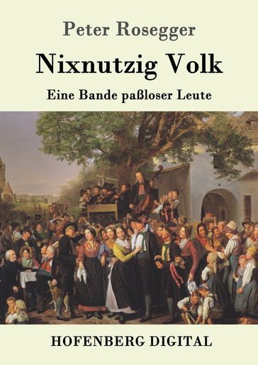 Nixnutzig Volk - Peter Rosegger