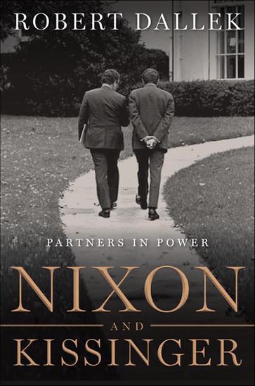 Nixon and Kissinger - Robert Dallek