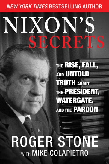 Nixon's Secrets - Roger Stone