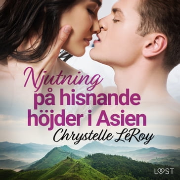 Njutning pa hisnande höjder i Asien - erotisk novell - Chrystelle Leroy
