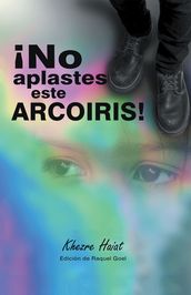 ¡No Aplastes Este Arcoíris!