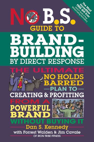 No B.S. Guide to Brand-Building by Direct Response - Dan S. Kennedy