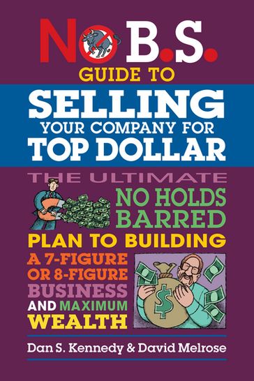 No B.S. Guide to Selling Your Company for Top Dollar - Dan S. Kennedy - David Melrose