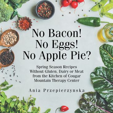 No Bacon! No Eggs! No Apple Pie? - Ania Przepierzynska