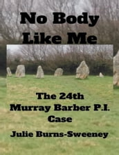 No Body Like Me : The 24th Murray Barber P. I. Case