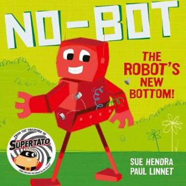 No-Bot the Robot's New Bottom - Sue Hendra - Paul Linnet