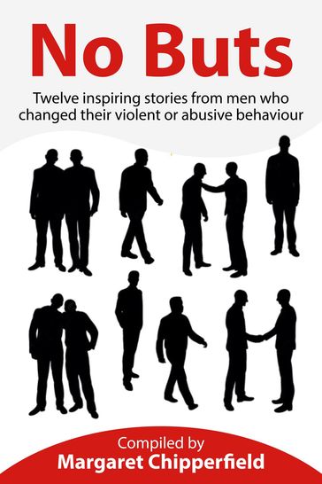 No Buts - Twelve inspiring stories from men who changed their violent or abusive behaviour - Margaret Chipperfield