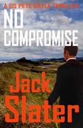 No Compromise (DS Pete Gayle thrillers Book 7)