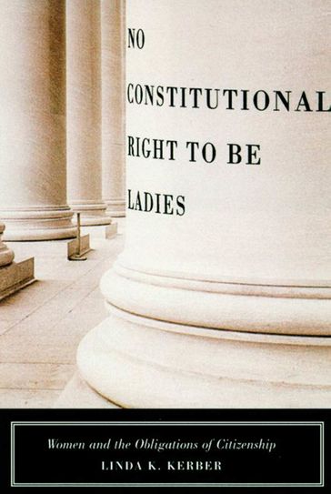 No Constitutional Right to Be Ladies - Linda K. Kerber