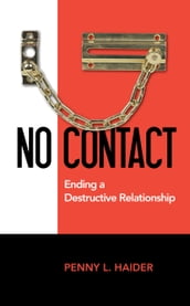 No Contact Ending a Destructive Relationship