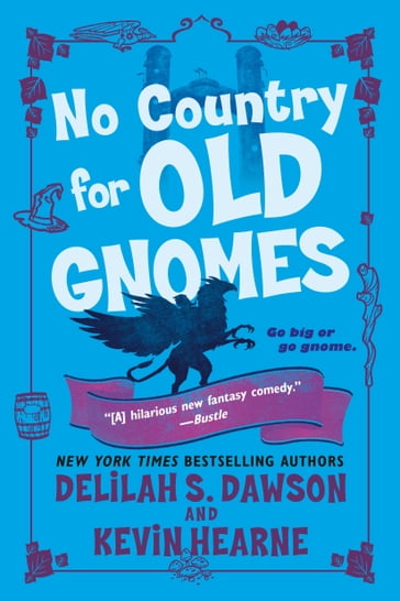 No Country for Old Gnomes - Kevin Hearne - Delilah S. Dawson