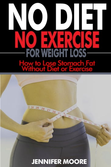 No Diet No Exercise for Weight Loss - Jennifer Moore