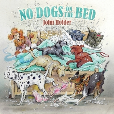 No Dogs on the Bed - John Holder