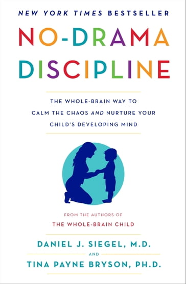 No-Drama Discipline - Tina Payne Bryson - M.D. Daniel J. Siegel