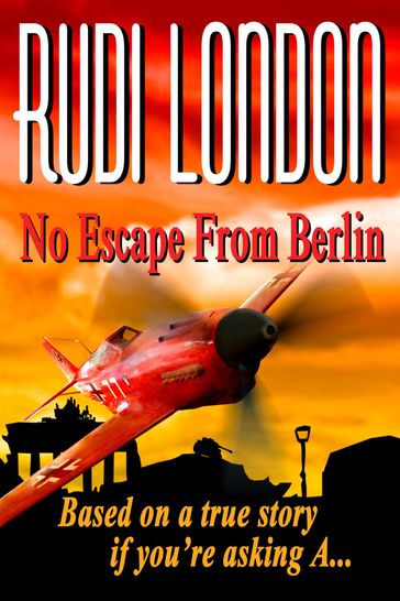 No Escape From Berlin - Rudi London