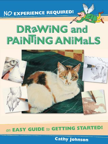 No Experience Required - Drawing & Painting Animals - Cathy Johnson